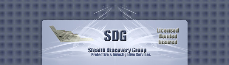 SDG - Stealth Discovery Group - Protective & Investigative Services - Licensed, Bonded, Insured